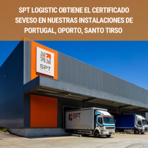 📢 ¡SPT Logistic obtiene el certificado SEVESO en nuestras instalaciones de Portugal, Oporto, Santo Tirso! 🚛🌟